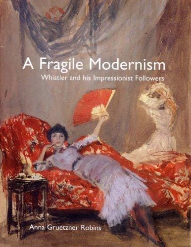 fragile modernism: Whistler and his impressionist followers