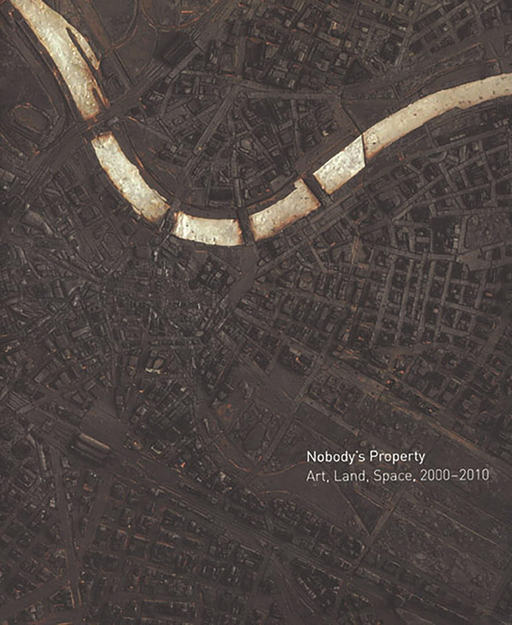 Nobody's Property Art, Land, Space, 2000-2010