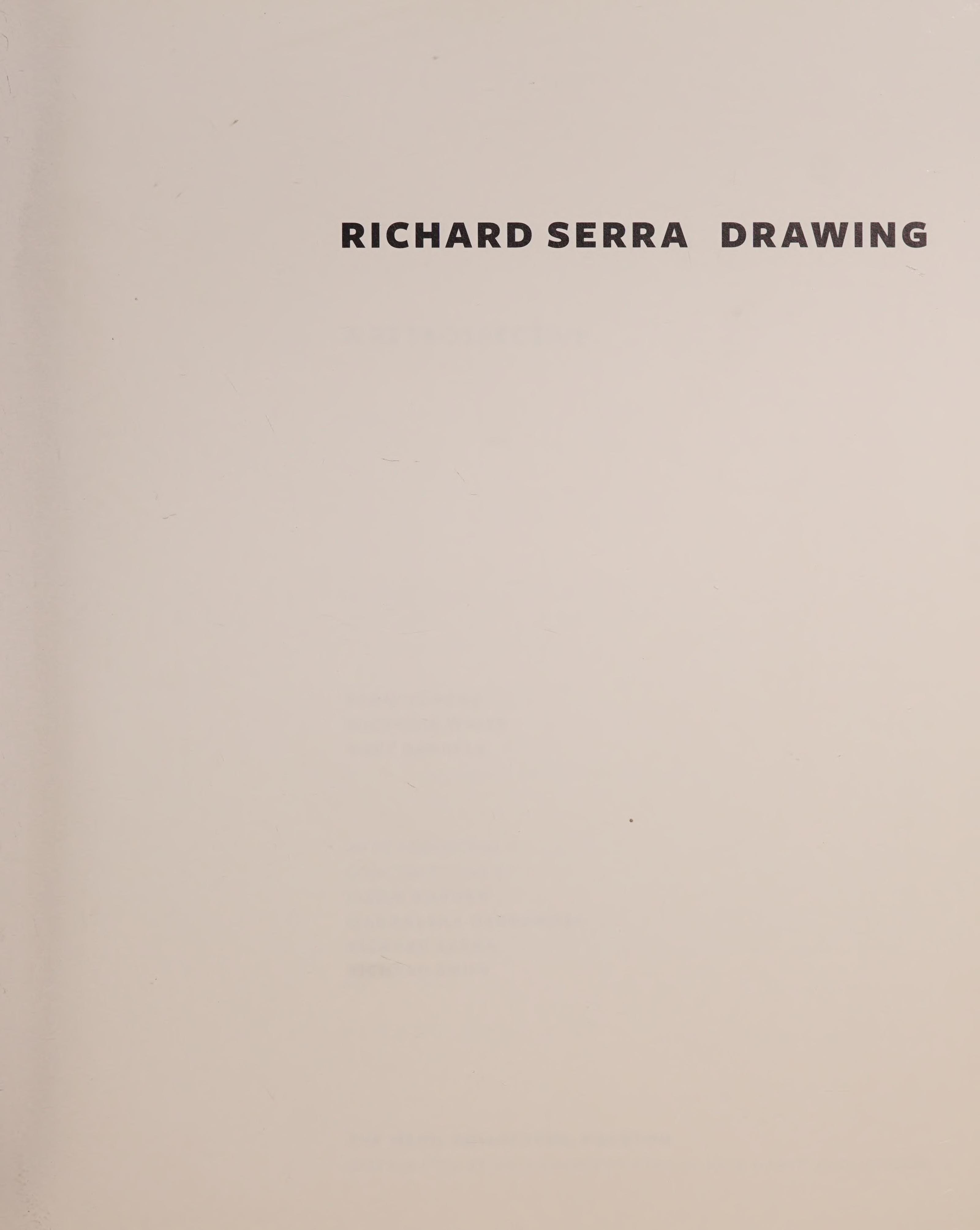 Richard Serra, Drawing A Retrospective : [exhibition, Metropolitan Museum of Art, Apr. 13-Aug. 28, 2011 ; San Francisco Museum of Modern Art, Oct. 15, 2011-Jan. 16, 2012 ; Menil Collection, Houston, Mar. 2-June 10, 2012