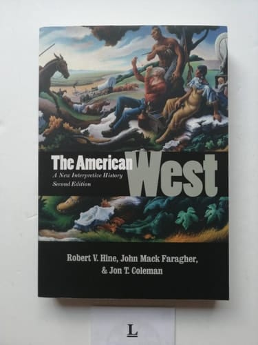 The American West: A New Interpretive History Second Edition