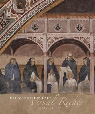 Religious Poverty Visual Riches Art In The Dominican Churches Of Central Italy In The Thirteenth And Fourteenth Centuries