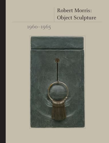 Robert Morris Object Sculpture, 1960-1965