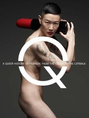 A Queer History Of Fashion From The Closet To The Catwalk