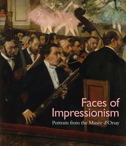 Faces of Impressionism Portraits from the Musée D'Orsay