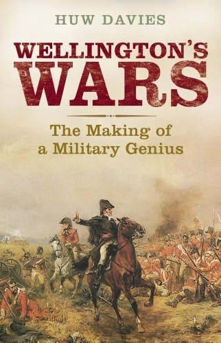 Wellington's Wars The Making of a Military Genius