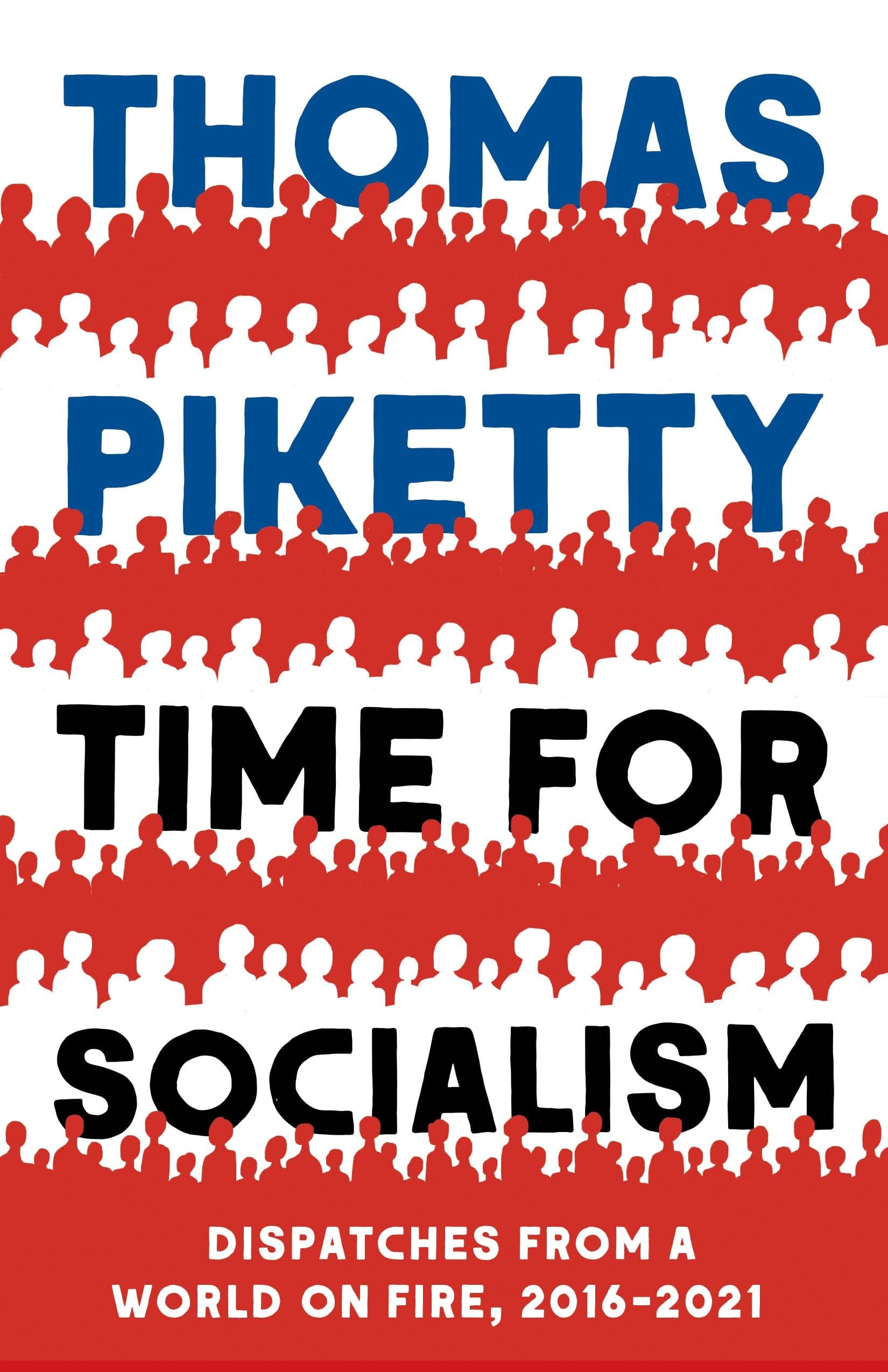 Time for Socialism Dispatches from a World on Fire, 2016-2021