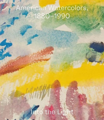 American Watercolors, 1880-1990 Into the Light