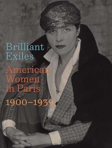 Brilliant Exiles American Women in Paris, 1900-1939