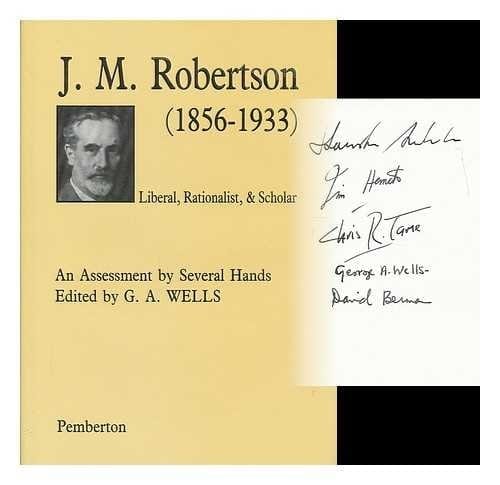 J.m. Robertson (1856-1933 : Liberal, Rationalist and Scholar)