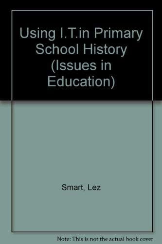 Using I.T. in Primary School History (Children, Teachers and Learning Series)