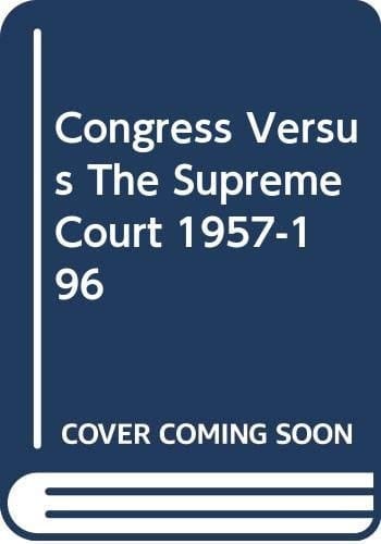 Congress Versus The Supreme Court 1957-196
