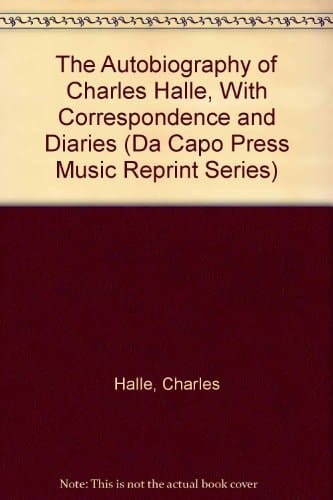 The Autobiography Of Charles Halle-with Correspondence And Diaries