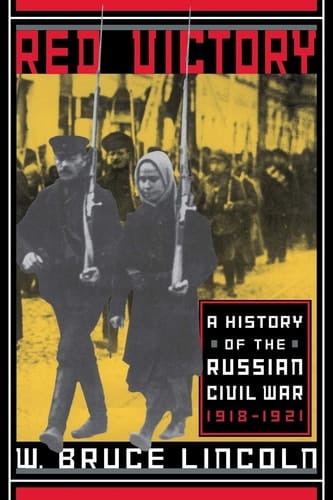 Red Victory A History Of The Russian Civil War, 1918-1921