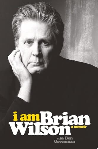 I Am Brian Wilson A Memoir
