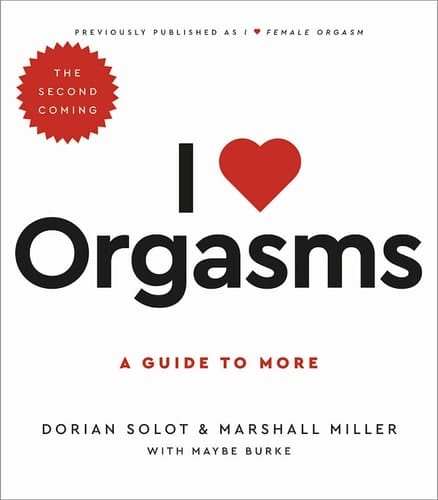 I Love Orgasms A Guide to More