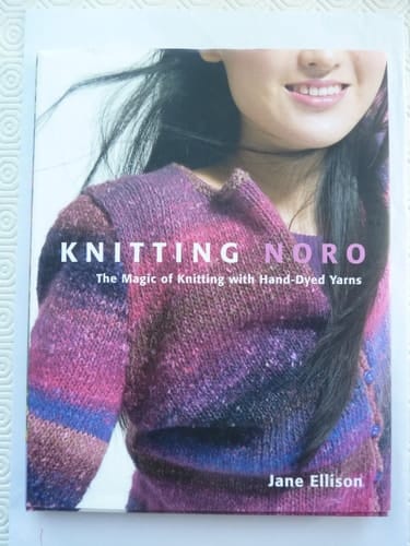 Knitting Noro The Magic of Knitting with Hand-dyed Yarns