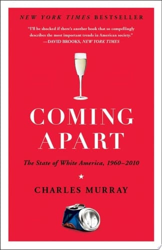 Coming Apart The State of White America, 1960-2010