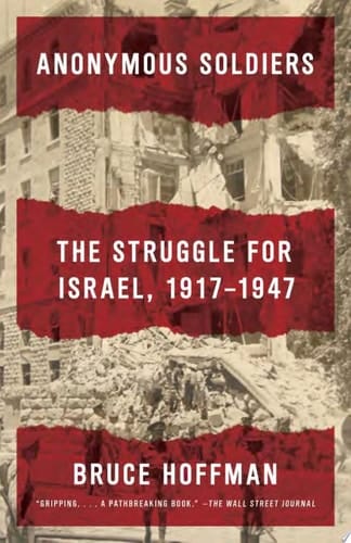 Anonymous Soldiers The Struggle for Israel, 1917-1947