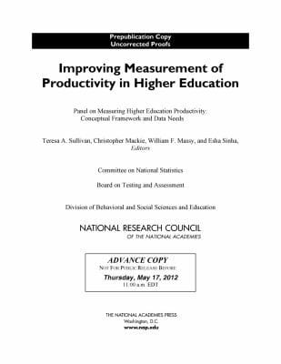 Improving Measurement Of Productivity In Higher Education Panel On Measuring Higher Education Productivity Conceptual Framework And Data Needs