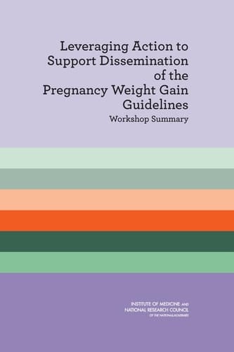 Leveraging Action to Support Dissemination of Pregnancy Weight Gain Guidelines Workshop Summary