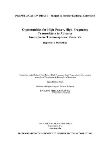 Opportunities for High-Power, High-Frequency Transmitters to Advance Ionospheric/Thermospheric Research Report of a Workshop