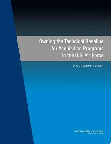 Owning the Technical Baseline for Acquisition Programs in the U.S. Air Force A Workshop Report