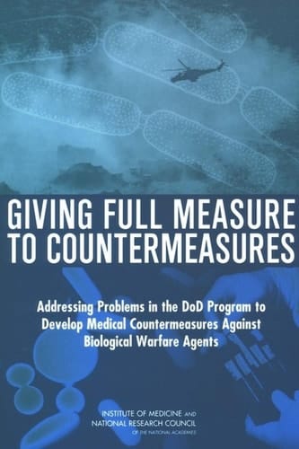 Giving Full Measure to Countermeasures Addressing Problems in the DoD Program to Develop Medical Countermeasures Against Biological Warfare Agents