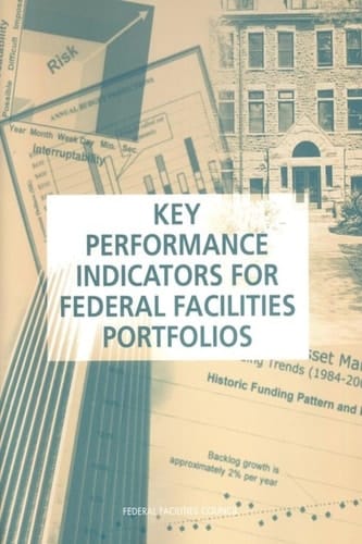 Key Performance Indicators for Federal Facilities Portfolios Federal Facilities Council Technical Report Number 147