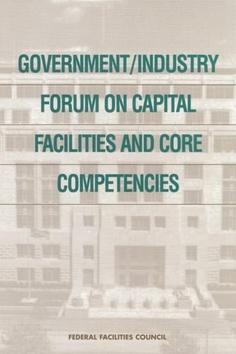 Government/Industry Forum on Capital Facilities and Core Competencies Summary Report