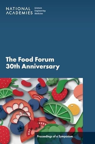 The Food Forum 30th Anniversary Proceedings of a Symposium
