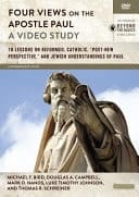 Four Views on the Apostle Paul, a Video Study 18 Lessons on Reformed, Catholic, "Post-New Perspective," and Jewish Understandings of Paul