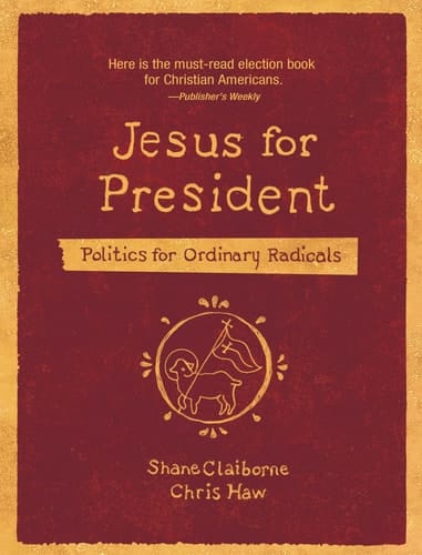 Jesus for President Politics for Ordinary Radicals