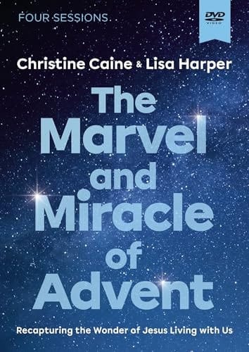 Marvel And Miracle Of Advent Video Study : Recapturing The Wonder Of Jesus Living With Us