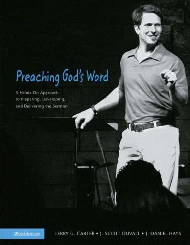 Preaching God's Word A Hands-on Approach to Preparing, Developing, and Delivering the Sermon