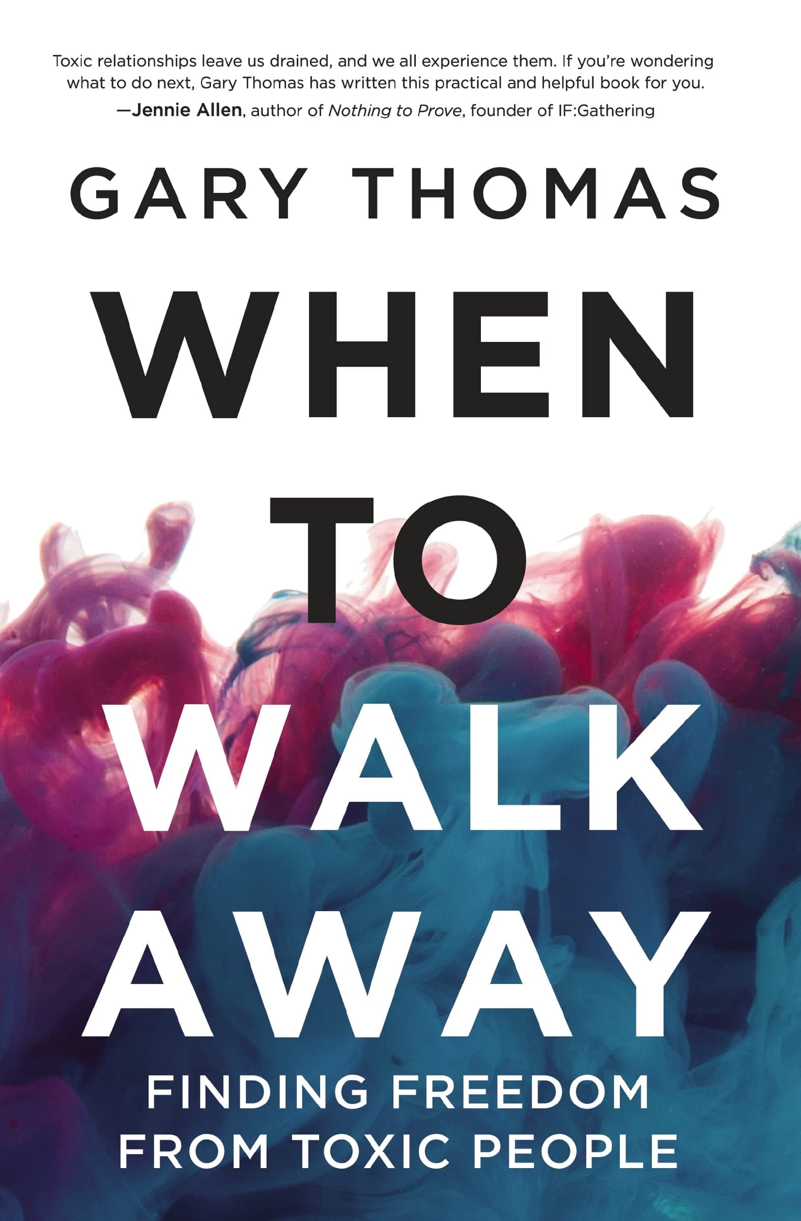 When to Walk Away Finding Freedom from Toxic People