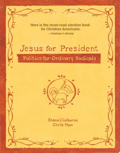 Jesus for President Politics for Ordinary Radicals