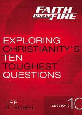 Exploring Christianity's Ten Toughest Questions