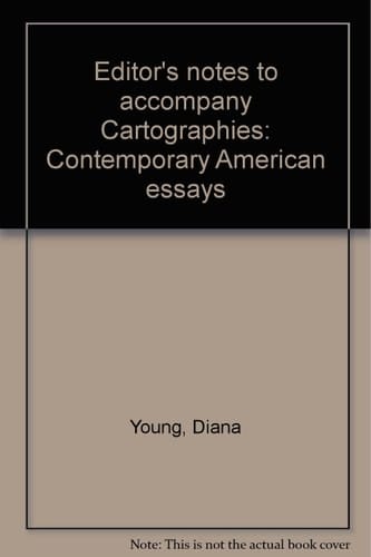 Editor's Notes to Accompany Cartographies Contemporary American Essays