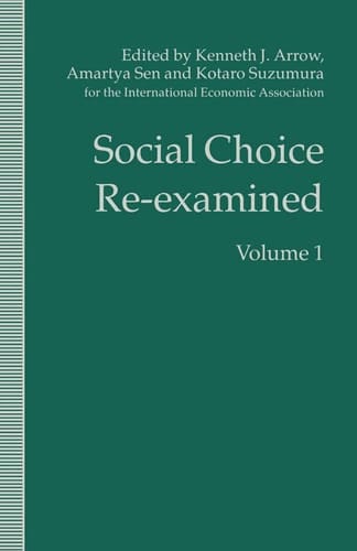 Social Choice Re-examined Volume 1: Proceedings of the IEA Conference held at Schloss Hernstein, Berndorf, near Vienna, Austria