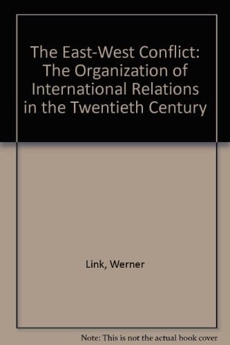 The East-West Conflict The Organization of International Relations in the Twentieth Century