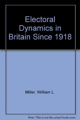 Electoral Dynamics in Britain Since 1918