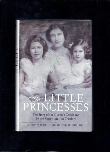 The Little Princesses The Story of the Queen's Childhood by Her Nanny, Marion Crawford
