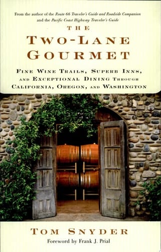 The Two-Lane Gourmet Fine Wine Trails, Superb Inns, and Exceptional Dining Through California, Oregon, and Washington