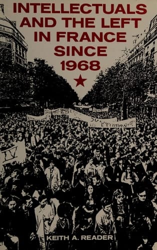 Intellectuals and the Left in France Since 1968