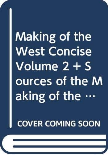 Making of the West Concise Volume 2 and Sources of the Making of the West Concise Volume 2 and Social Dimension of Western Civilization Volume 2