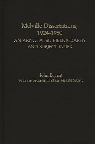 Melville Dissertations, 1924-1980 An Annotated Bibliography and Subject Index