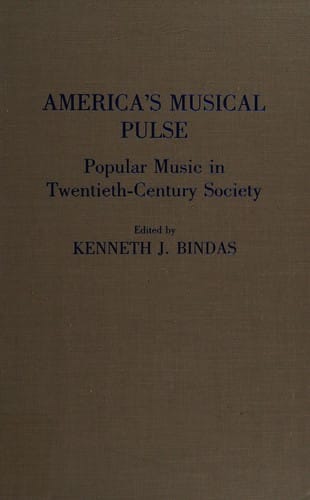 America's Musical Pulse: Popular Music in Twentieth-Century Society (Contributions to the Study of Popular Culture)