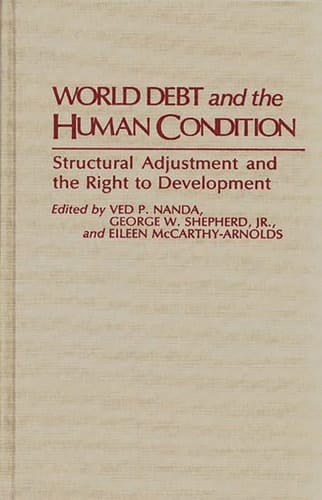 World Debt and the Human Condition: Structural Adjustment and the Right to Development (Studies in Human Rights)