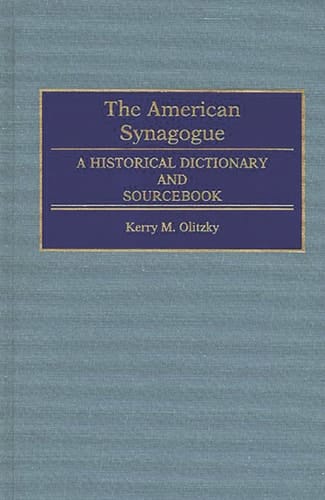 The American Synagogue A Historical Dictionary and Sourcebook