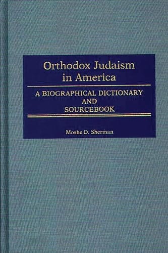 Orthodox Judaism in America A Biographical Dictionary and Sourcebook